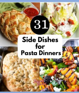 31 Side dishes for pasta dinners