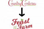 The Country Contessa is Now Feast and Farm